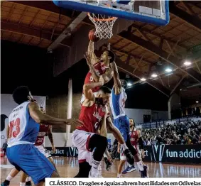  ??  ?? CLÁSSICO. Dragões e águias abrem hostilidad­es em Odivelas