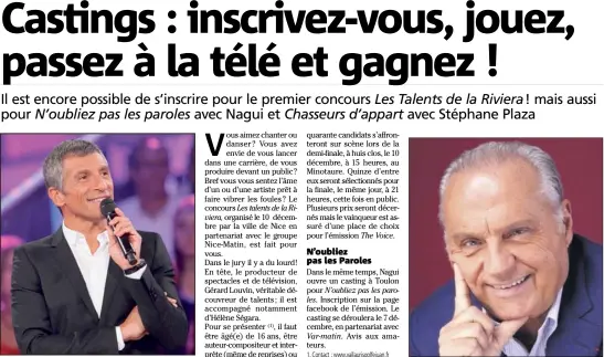  ?? (DR) (DR) ?? Nagui recherche des candidats pour son émission N’oubliez pas les paroles. Avis aux Toulonnais. Le producteur Gérard Louvin sera au jury du concours les Talents de la Riviera.