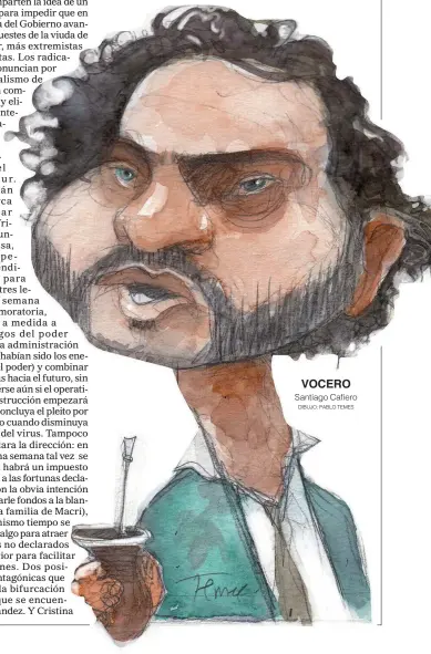  ??  ?? VOCERO Santiago Cafiero DIBUJO: PABLO TEMES