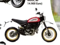  ??  ?? Reif für die Wüste. Die Ducati Scrambler Desert Sled (2-Zylinder, 75 PS, ab 12.695 Euro)