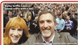  ?? PHOTO COURTESY OF BOSTON SPIRIT MAGAZINE ?? Kathy Griffin takes a crowd selfie with a fan.