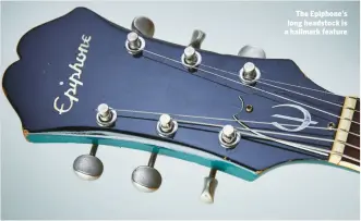  ??  ?? The Epiphone’s long headstock is a hallmark feature