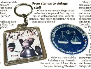  ??  ?? Historical memorabili­a, including a key chain with the iconic picture of Tunku Abdul Rahman declaring ‘Merdeka!’.