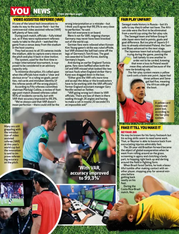  ??  ?? Many are still grappling with the introducti­on of video assisted referee (VAR) at this year’s world cup but the innovation is said to improve refereeing accuracy on the pitch.