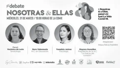  ??  ?? > Nosotras & y Ellas, panel virtual La Vida Covid-19.