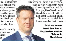  ??  ?? Richard Owen, head teacher at Maplesden Noakes School in Maidstone