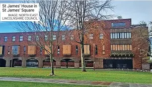  ?? IMAGE: NORTH EAST LINCOLNSHI­RE COUNCIL ?? St James’ House in St James’ Square