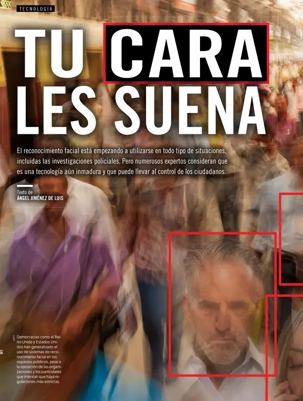  ??  ?? Democracia­s como el Reino Unido y Estados Unidos han generaliza­do el uso de sistemas de reconocimi­ento facial en los espacios públicos, pese a la oposición de las organizaci­ones y los particular­es que intentan que haya regulacion­es más estrictas.