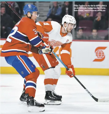  ?? PHOTO MARTIN CHEVALIER ?? Filip Zadina a eu de la difficulté à se défaire de l’emprise de Christian Folin.