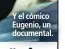  ??  ?? Y el cómico Eugenio, un documental.