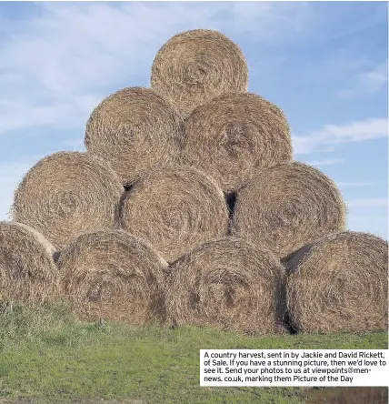  ??  ?? A country harvest, sent in by Jackie and David Rickett, of Sale. If you have a stunning picture, then we’d love to see it. Send your photos to us at viewpoints@mennews. co.uk, marking them Picture of the Day