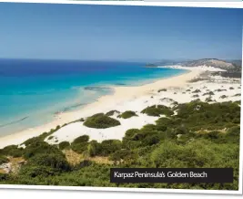  ??  ?? Karpaz Peninsula’s Golden Beach