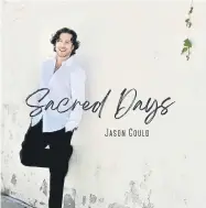 ?? ?? Jason Gould’s new EP Sacred Days is out on March 22