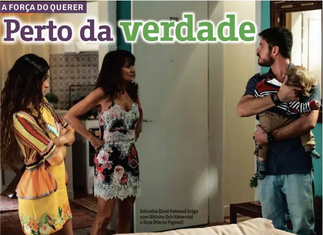  ?? Divulgação ?? Edinalva (Zezé Polessa) briga com Ritinha (Isis Valverde) e Zeca (Marco Pigossi)