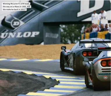  ??  ?? Winning Mclaren F1 GTR leads the way at Le Mans in 1995. Will the make be back in 2021?