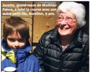  ??  ?? Josette, grand-mère de Mathieu Faivre, a suivi la course avec son autre petit-fils, Aurélien,  ans.