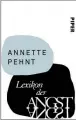  ??  ?? Anette Pehnt, „Lexikon der Angst“. € 9,90 / 176 Seiten. Piper-Taschenbuc­h 2014