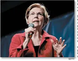  ?? GETTY ?? Sen. Elizabeth Warren brushed aside reports Trump campaign is planning to sharpen its attacks on her based on her rise in the polls.