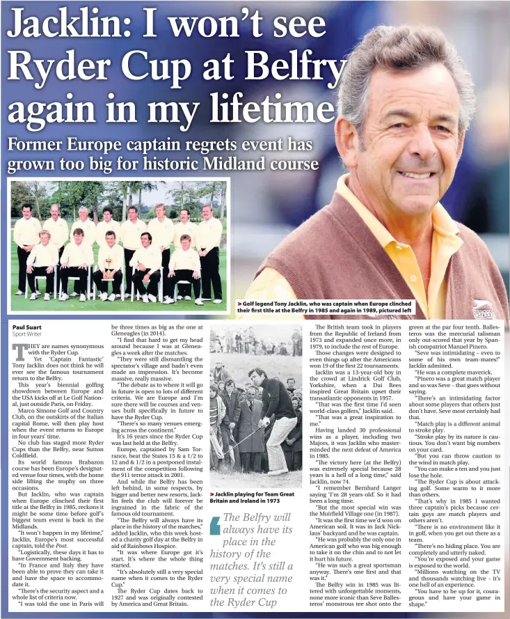  ??  ?? &gt;Golf legend Tony Jacklin, who was captain when Europe clinched their first title at the Belfry in 1985 and again in 1989, pictured left &gt;Jacklin playing for Team Great Britain and Ireland in 1973