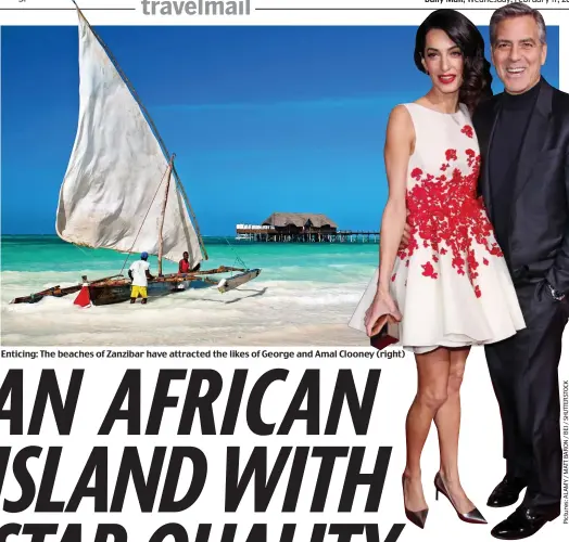  ??  ?? Enticing: The beaches of Zanzibar have attracted the likes of George and Amal Clooney (right)