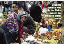  ??  ?? Obst und Gemüse wird in der Türkeiwege­n der Inflation immerteure­r.