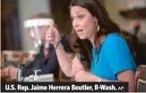  ?? AP ?? U.S. Rep. Jaime Herrera Beutler, R-Wash.