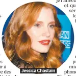  ??  ?? Jessica Chastain