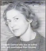  ??  ?? Elizabeth Coxhead who was an author, critic and mountainee­r from Hinckley The cover of a book by Charlotte Brame who was a writer from Hinckley