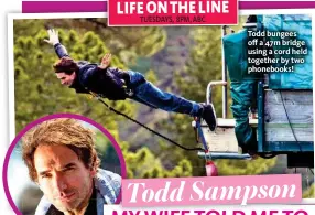  ??  ?? Todd bungees off a 47m bridge using a cord held together by two phonebooks!
Todd Sampson