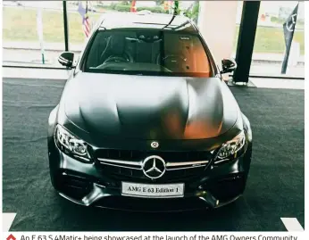  ??  ?? An E 63 S 4Matic+ being showcased at the launch of the AMG Owners Community.