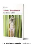  ?? ?? La última actriz. Editada por Seix Barral, la novela tiene 200 páginas. Sale $ 17.900 (en formato papel) y $ 8.699,99 (e-book).