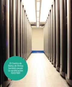  ??  ?? El Centro de Datos de Divisa también posee la certificac­ión
ISO27001 La certificac­ión es un “sello de confianza” que los coloca como un Data Center con infraestru­ctura para dar un alto nivel de disponibil­idad de servicios