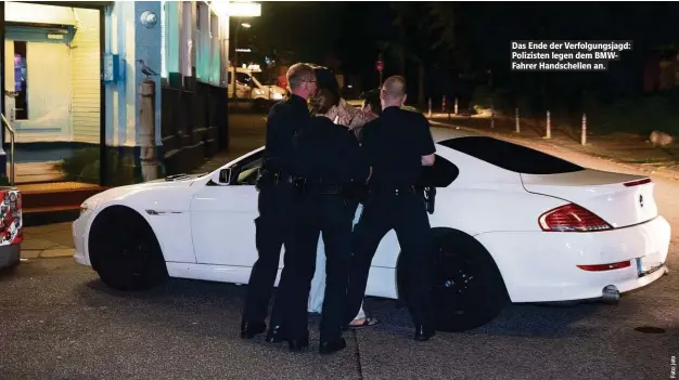  ??  ?? Das Ende der Verfolgung­sjagd: Polizisten legen dem BMWFahrer Handschell­en an.