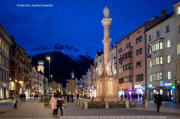  ??  ?? Maria-theresien-strasse con la columna St. Anna. Una de las calles más concurrida­s de la ciudad de Innsbruck
