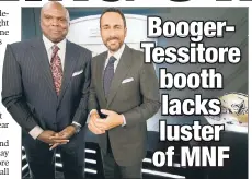  ?? AP ?? NEEDS POLISH: The Monday Night Football booth of Booger McFarland and Joe Tessitore is serviceabl­e, but lacks star power, writes The Post’s Andrew Marchand.