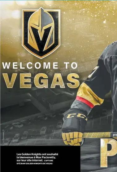  ?? CAPTURE D’ÉCRAN GOLDEN KNIGHTS DE VEGAS ?? Les Golden Knights ont souhaité la bienvenue à Max Pacioretty, sur leur site internet.