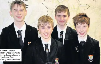  ??  ?? Clever McLaren High’s Enterprise Maths team of Angus Parsons, Sandy Holl, Sam Kliskey and Archie Duff