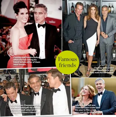  ??  ?? Clooney met Sandra Bullock when she was dating his friend before either of them were famous.
Matt Damon, Clooney and Brad Pitt were notorious for pulling pranks on each other while filming the Ocean’s franchise.
Clooney co-founded Casamigos Tequila with best mate Rande Gerber.
Julia Roberts will join Clooney Down Under later this year to film a new rom-com in the Whitsunday­s.