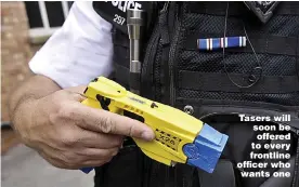  ?? Picture: PA ?? Tasers will soon be offered to every frontline officer who wants one