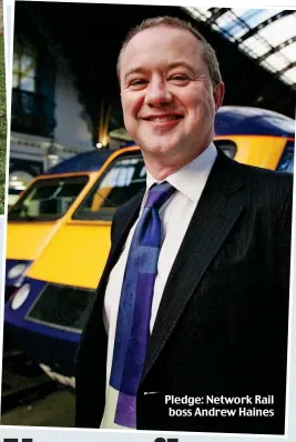  ??  ?? Pledge: Network Rail boss Andrew Haines