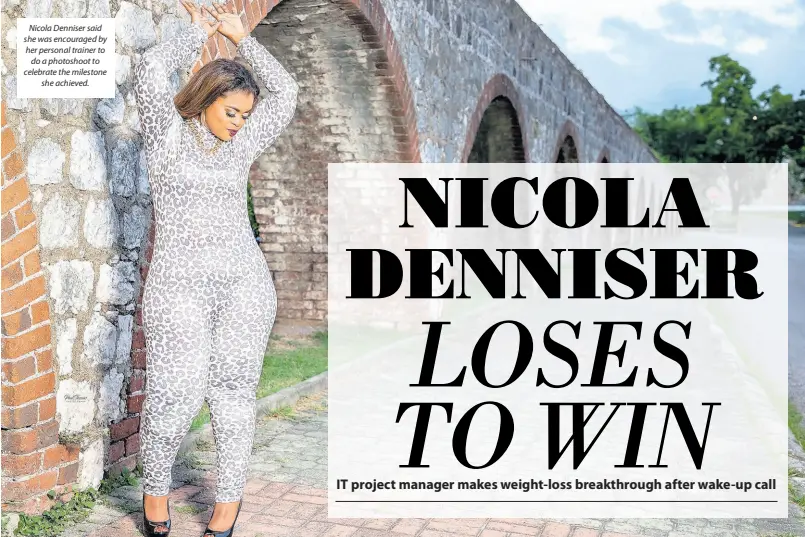  ?? ?? Nicola Denniser said she was encouraged by her personal trainer to do a photoshoot to celebrate the milestone she achieved.