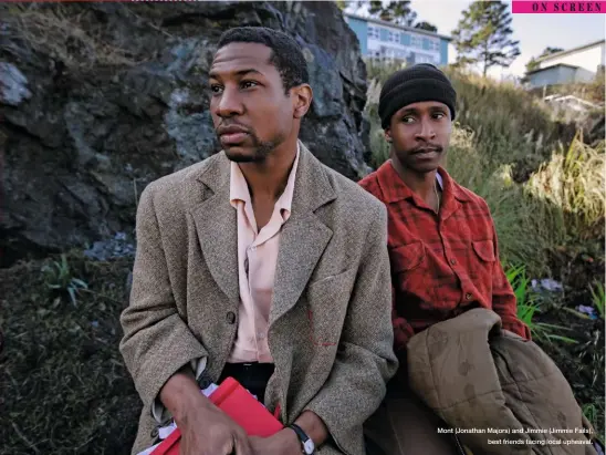  ??  ?? Mont (Jonathan Majors) and Jimmie (Jimmie Fails), best friends facing local upheaval.