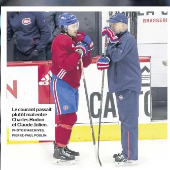  ?? PHOTO D’ARCHIVES, PIERRE-PAUL POULIN ?? Le courant passait plutôt mal entre Charles Hudon et Claude Julien.