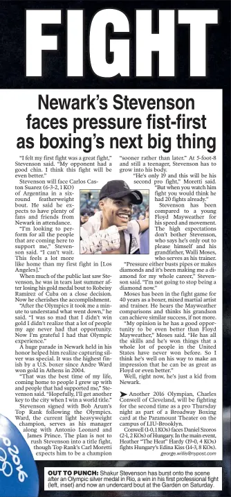 ??  ?? OUT TO PUNCH: Shakur Stevenson has burst onto the scene after an Olympic silver medal in Rio, a win in his first profession­al fight (left, inset) and now an undercard bout at the Garden on Saturday.