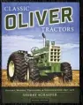  ??  ?? One of the Oliver tractor resources the author trusts is Sherry Schaefer’s book, Classic Oliver Tractors. This is the second edition of a book that has long been source material for those studying the Oliver line. Oliver is in Sherry’s “DNA” because of her father, Oliver Schaefer (that’s really his first name!), who was an Oliver equipment dealer back in the day and still buys and sells tractors and parts.