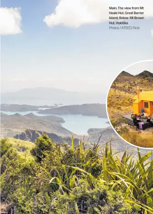  ?? ?? Main: The view from Mt Heale Hut, Great Barrier Island; Below: Mt Brown Hut, Hokitika
Photos / ATEED; Flickr