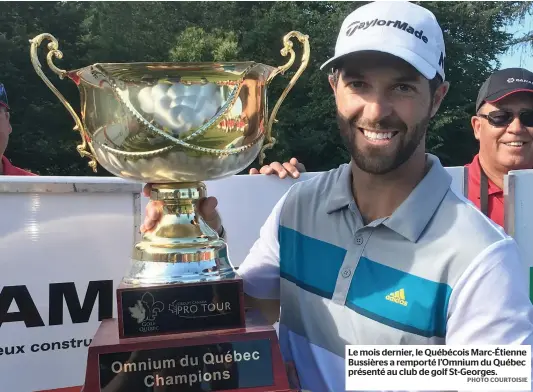  ?? PHOTO COURTOISIE ?? Le mois dernier, le Québécois Marc-étienne Bussières a remporté l’omnium du Québec présenté au club de golf St-georges.