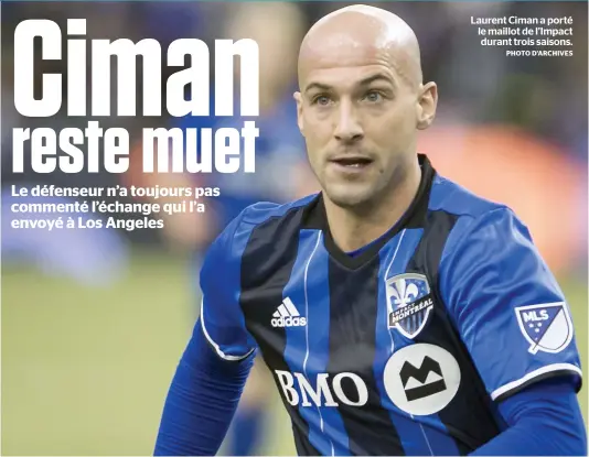  ??  ?? Laurent Ciman a porté le maillot de l’Impact durant trois saisons.