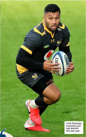  ??  ?? Lima Sopoaga revealed Lyon had wanted him last year