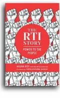  ??  ?? The RTI Story Power to the PeopleBy Aruna Roy with the MKSS Collective­Roli Books, 2018Pages: 375 Price: Rs.495